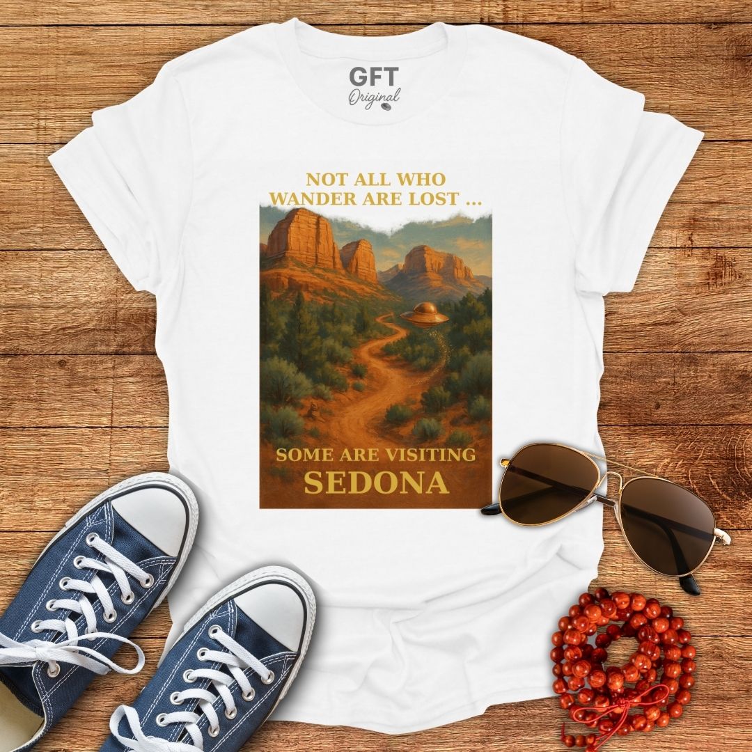 Not All Who Wander Are Lost... Sedona - T-Shirt