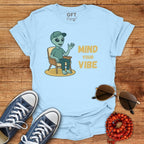 Mind Your Vibe - T-Shirt