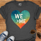 We > Me - T-Shirt