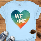 We > Me - T-Shirt
