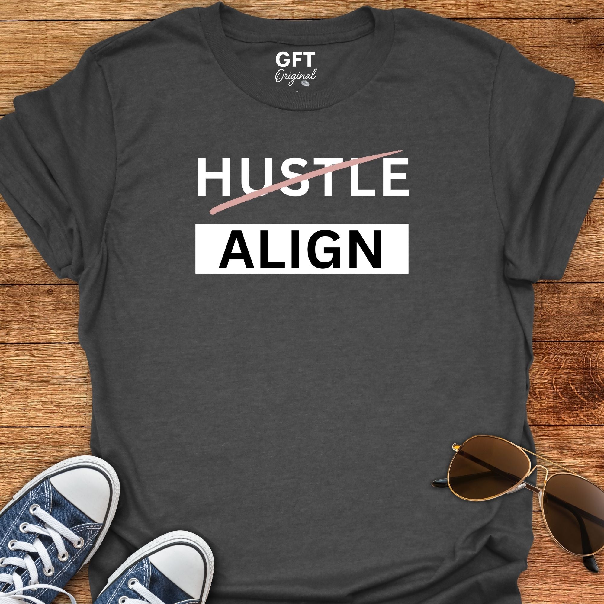 Don't Hustle: ALIGN - T-Shirt