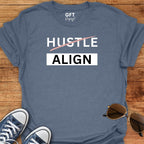 Don't Hustle: ALIGN - T-Shirt
