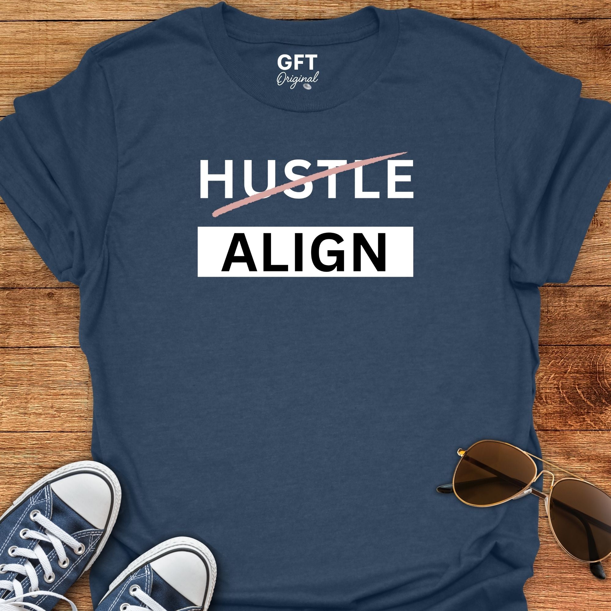 Don't Hustle: ALIGN - T-Shirt
