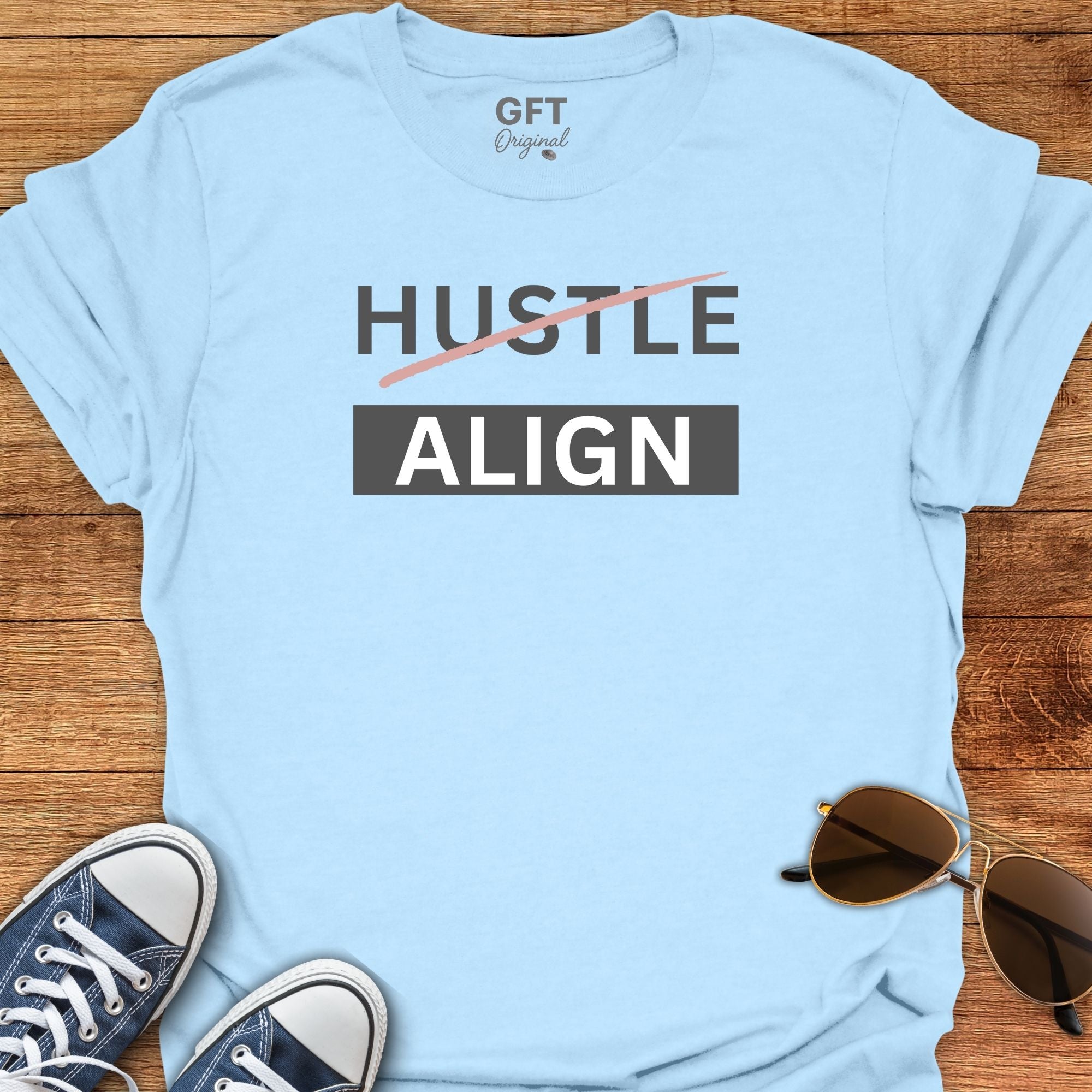 Don't Hustle: ALIGN - T-Shirt