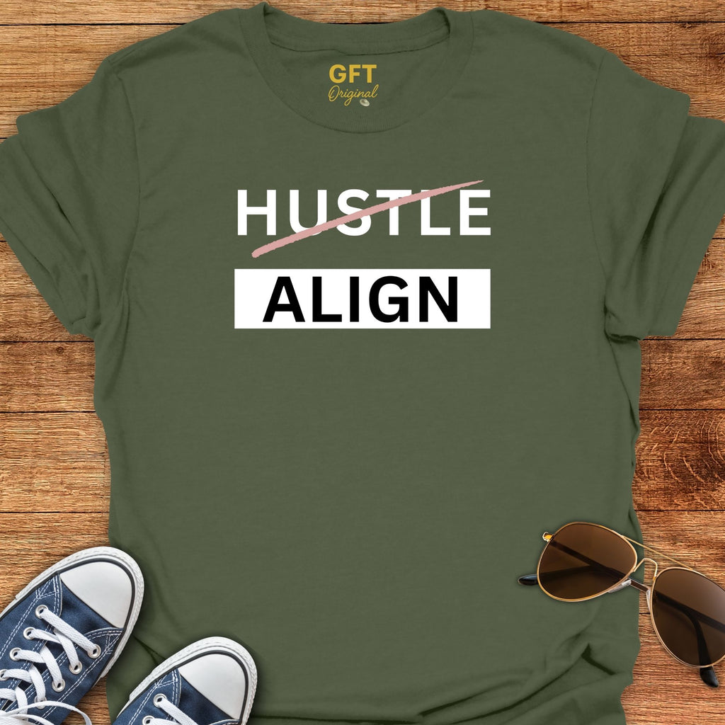 Don't Hustle: ALIGN - T-Shirt