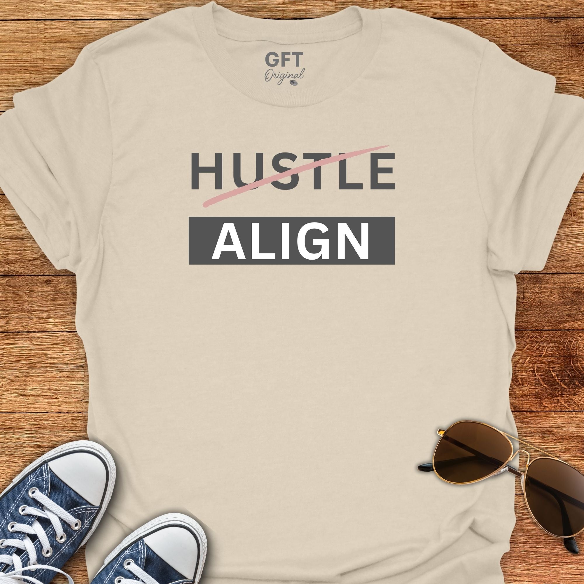 Don't Hustle: ALIGN - T-Shirt