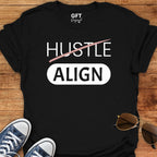 Don't Hustle: ALIGN - T-Shirt