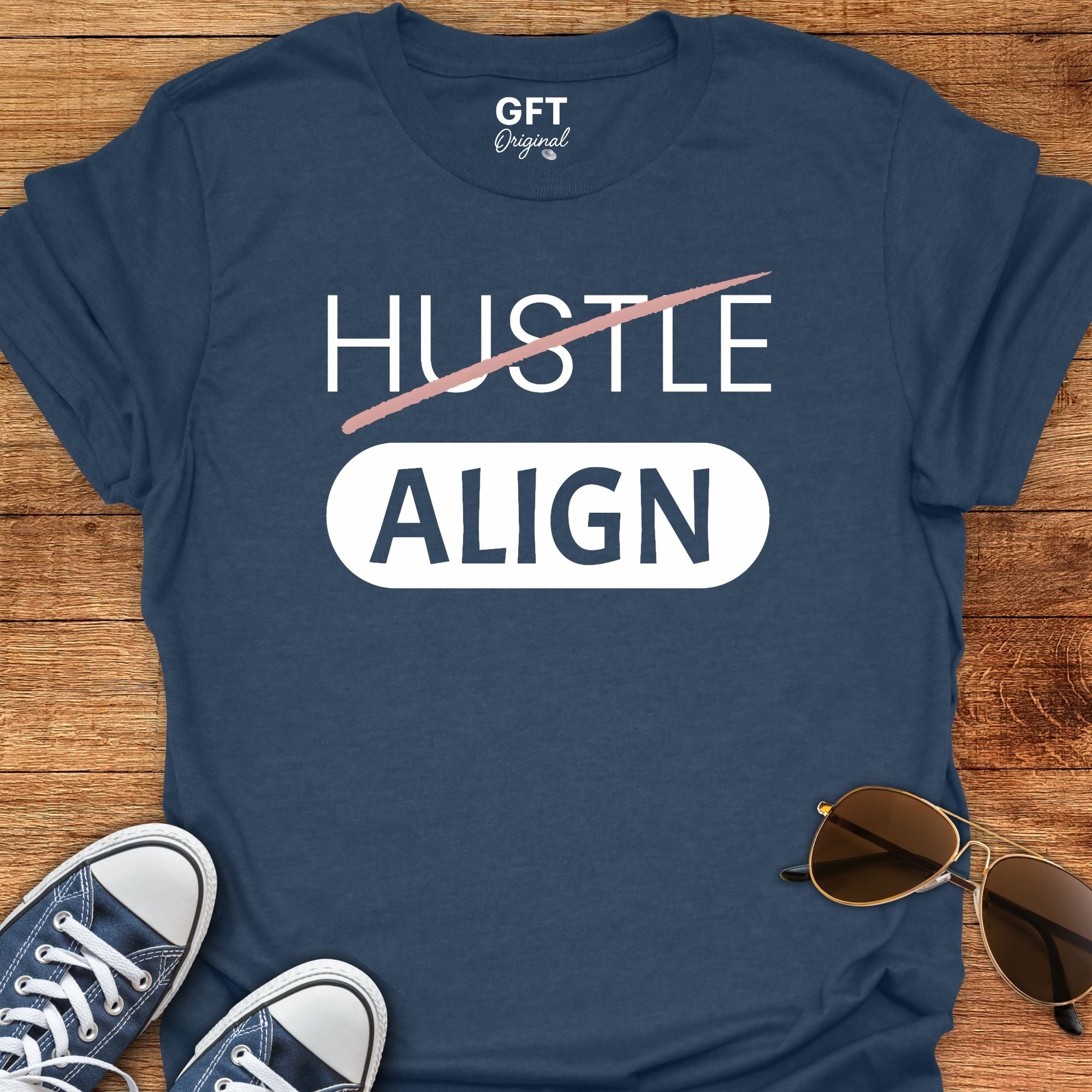 Don't Hustle: ALIGN - T-Shirt