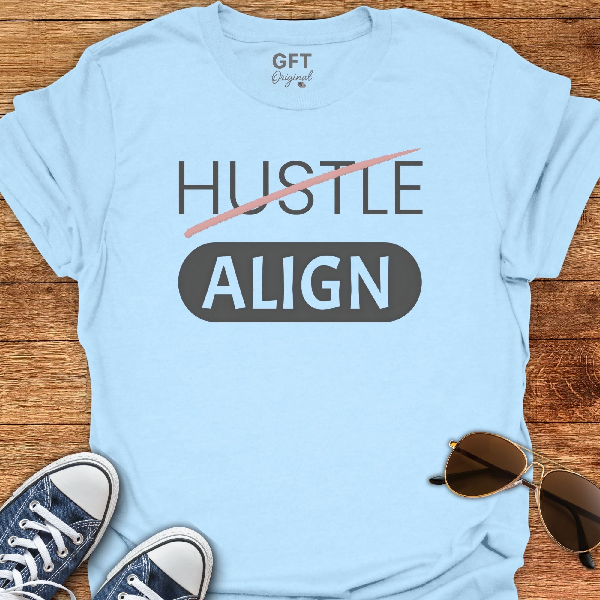 Don't Hustle: ALIGN - T-Shirt