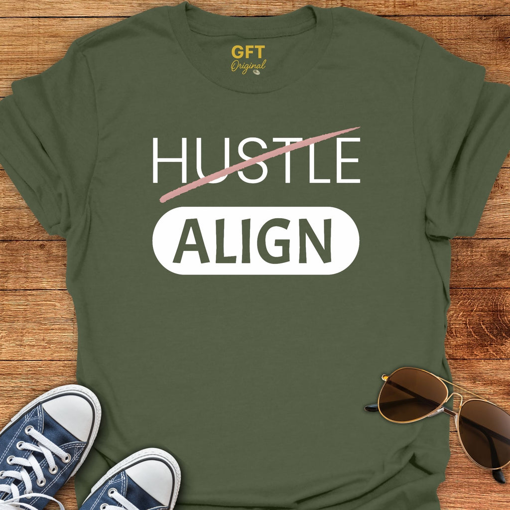 Don't Hustle: ALIGN - T-Shirt