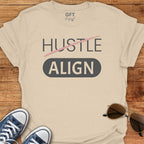 Don't Hustle: ALIGN - T-Shirt