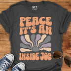 PEACE An Inside Job - T-Shirt