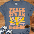 PEACE An Inside Job - T-Shirt