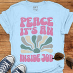 PEACE An Inside Job - T-Shirt