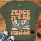 PEACE An Inside Job - T-Shirt