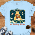 It's Getting Weird - T-Shirt